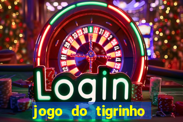 jogo do tigrinho gratis sem deposito